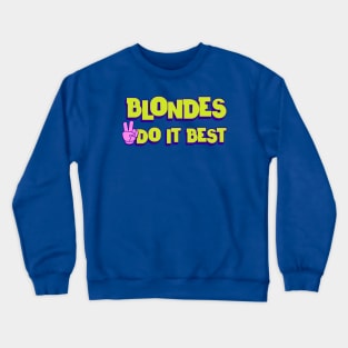 Blondes do it best Crewneck Sweatshirt